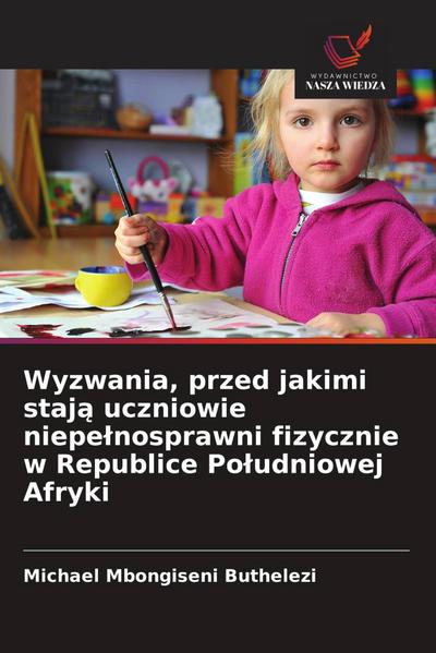 Wyzwania, przed jakimi staj¿ uczniowie niepe¿nosprawni fizycznie w Republice Po¿udniowej Afryki