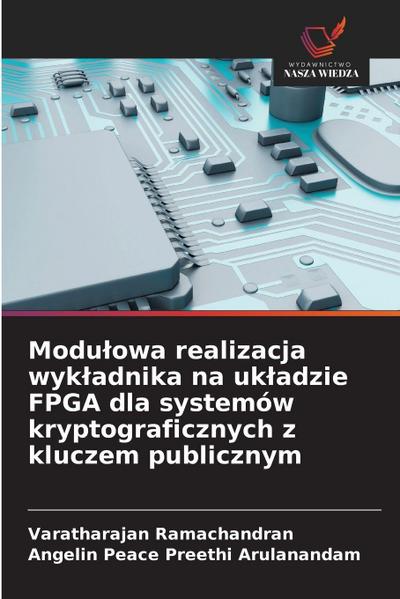 Modu¿owa realizacja wyk¿adnika na uk¿adzie FPGA dla systemów kryptograficznych z kluczem publicznym