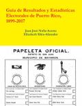 Resultados y Estadisticas Electorales de Puerto Rico, 1899-2017