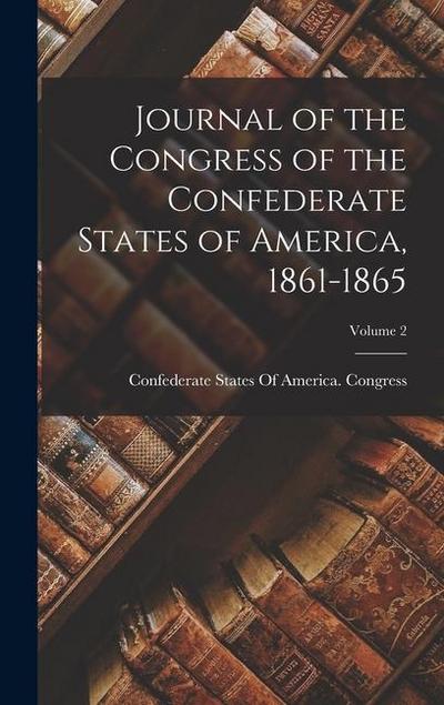 Journal of the Congress of the Confederate States of America, 1861-1865; Volume 2