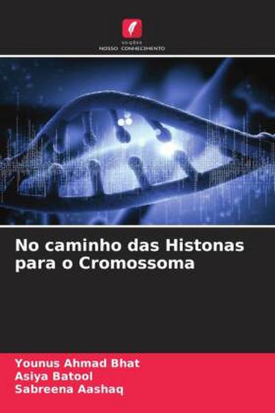No caminho das Histonas para o Cromossoma
