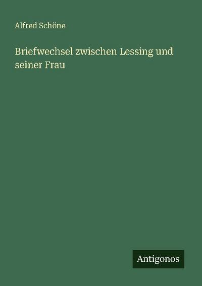 Briefwechsel zwischen Lessing und seiner Frau