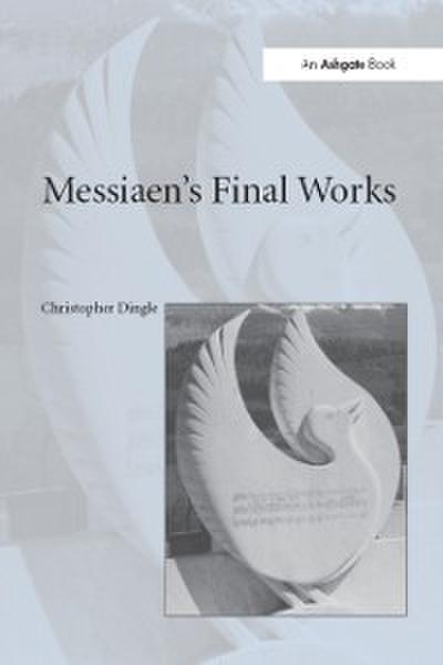 Messiaen’s Final Works