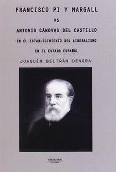 Beltrán Dengra, J: Francisco Pi y Margall vs Antonio Cánovas