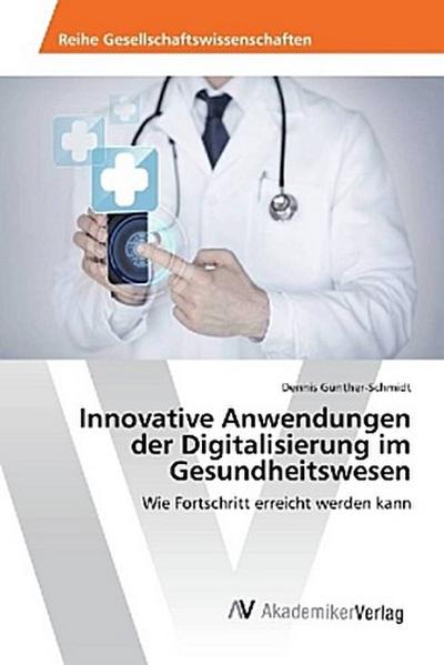 Innovative Anwendungen der Digitalisierung im Gesundheitswesen