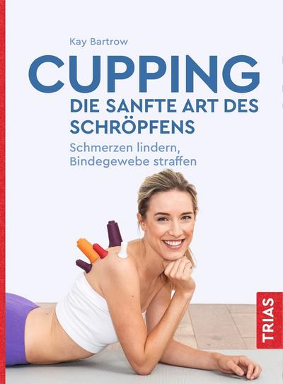 Cupping - die sanfte Art des Schröpfens 