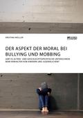 Der Aspekt der Moral bei Bullying und Mobbing
