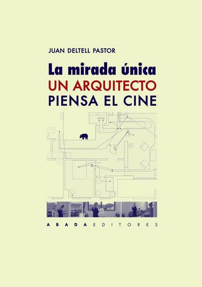 La mirada única : un arquitecto piensa el cine