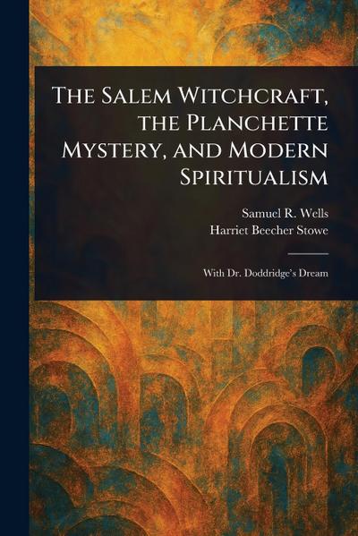 The Salem Witchcraft, the Planchette Mystery, and Modern Spiritualism