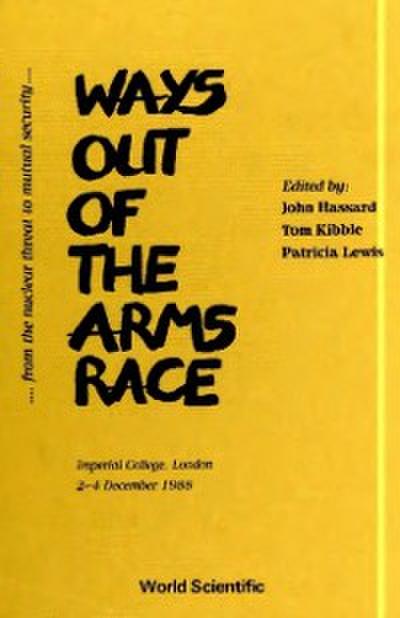 Ways Out Of The Arms Race: From The Nuclear Threat To Mutual Security - Proceedings Of The Second International Scientists’ Congress