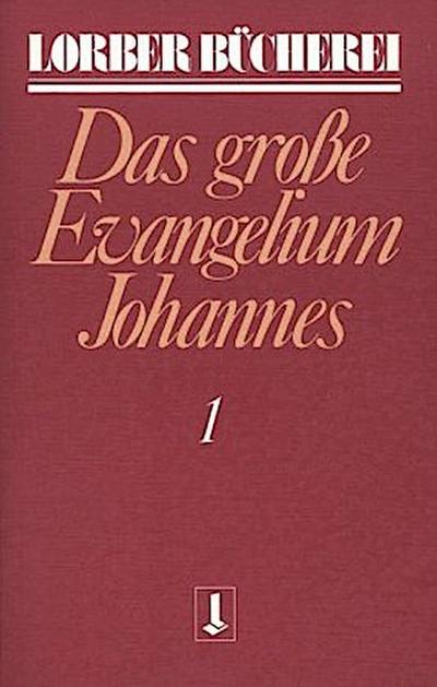Johannes, das grosse Evangelium. Bd.1