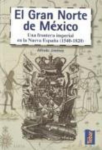 Jiménez Núñez, A: Gran norte de Nueva España / México : una