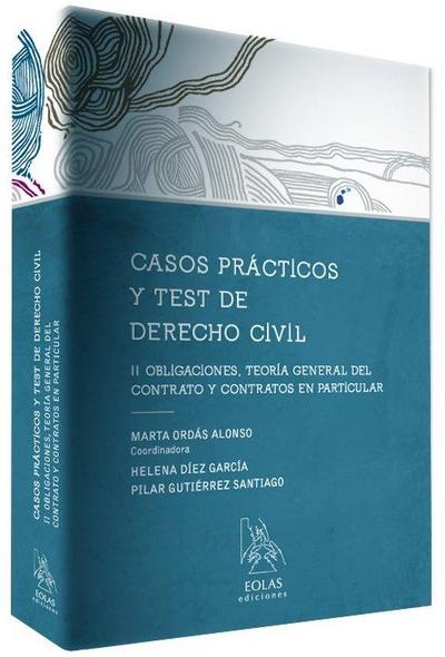 Casos prácticos y test de derecho civil II : obligaciones, teoría general del contrato y contratos en particular