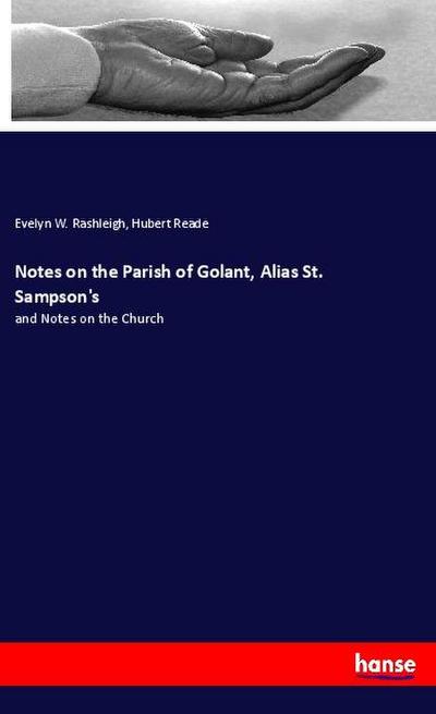 Notes on the Parish of Golant, Alias St. Sampson’s