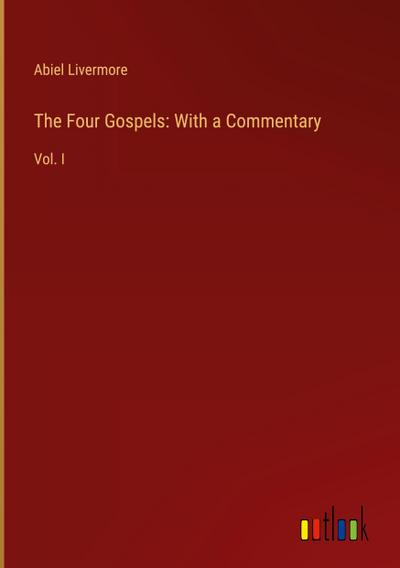 The Four Gospels: With a Commentary
