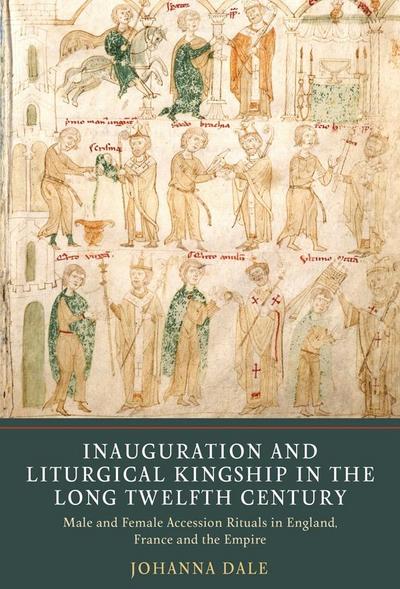 Inauguration and Liturgical Kingship in the Long Twelfth Century