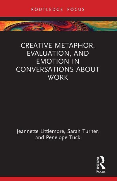Creative Metaphor, Evaluation, and Emotion in Conversations about Work