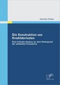 Die Konstruktion von Kreditderivaten: Eine kritisc