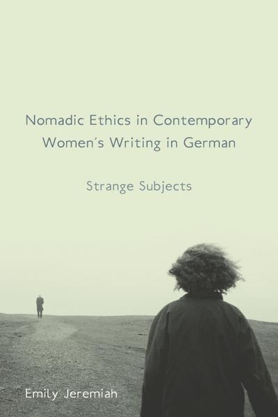 Nomadic Ethics in Contemporary Women’s Writing in German