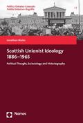 Scottish Unionist Ideology 1886-1965