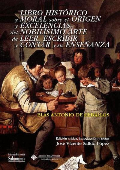 Libro histórico y moral sobre el origen y excelencias del nobílisimo arte de leer, escribir y contar y su enseñanza