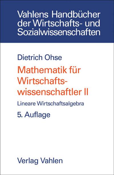Mathematik für Wirtschaftswissenschaftler II: Lineare Wirtschaftsalgebra