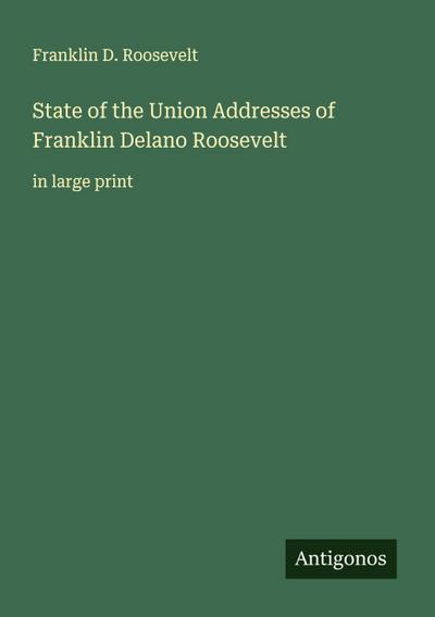 State of the Union Addresses of Franklin Delano Roosevelt