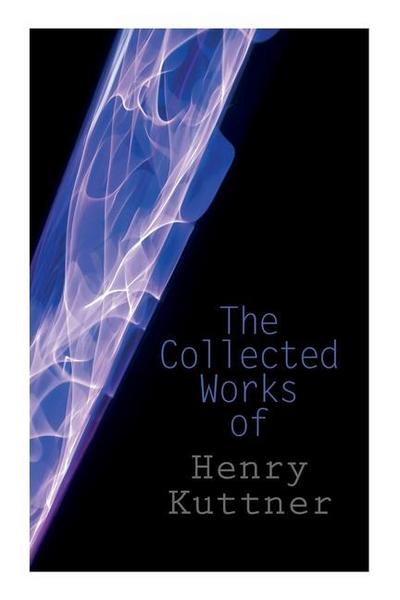 The Collected Works of Henry Kuttner