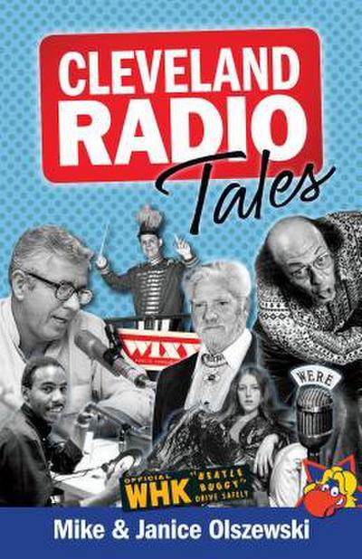 Cleveland Radio Tales: Stories from the Local Radio Scene of the 1960s, ’70s, ’80s, and ’90s