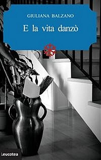 E la vita danzò