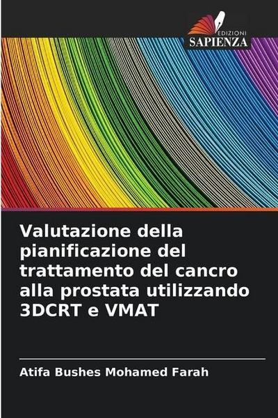 Valutazione della pianificazione del trattamento del cancro alla prostata utilizzando 3DCRT e VMAT
