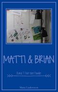 Matti & Brian 7: Nur eine Familie
