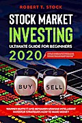 Stock Market Investing Ultimate Guide For Beginners in 2020: Warren Buffett and Benjamin Graham Intelligent Investor Strategies How to Make Money