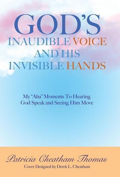 God’s Inaudible Voice and His Invisible Hands
