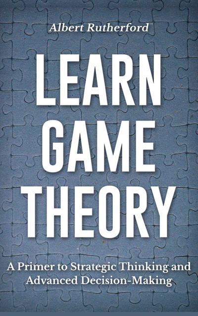 Learn Game Theory
