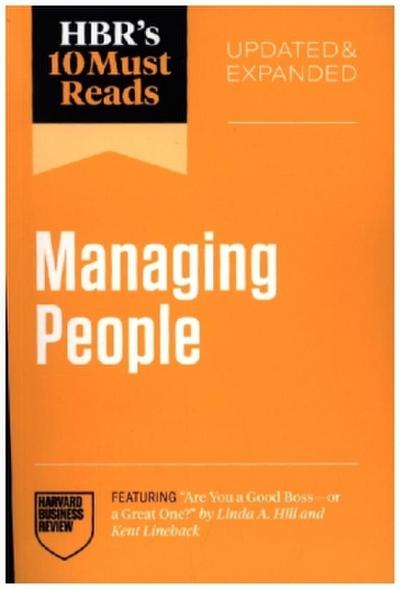 Hbr’s 10 Must Reads on Managing People, Updated and Expanded (Featuring Are You a Good Boss--Or a Great One? by Linda A. Hill and Kent Lineback)