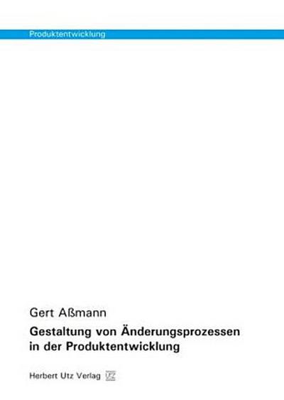 Gestaltung von Änderungsprozessen in der Produktentwicklung