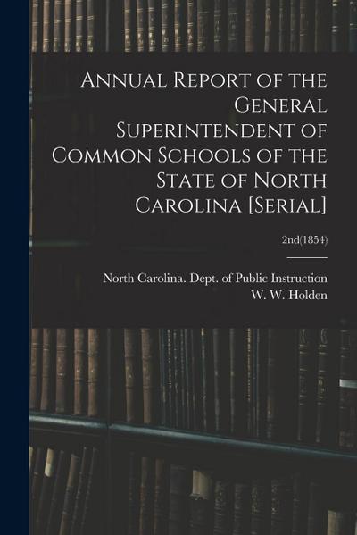 Annual Report of the General Superintendent of Common Schools of the State of North Carolina [serial]; 2nd(1854)