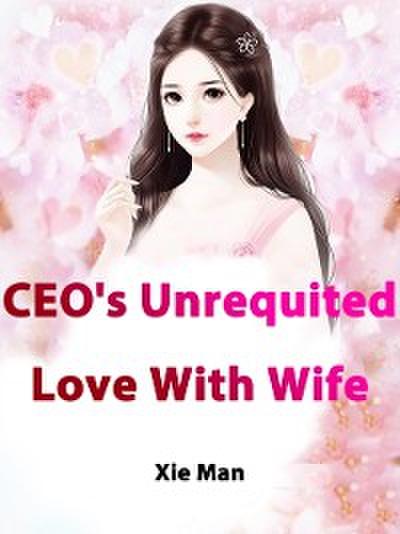 CEO’s Unrequited Love With Wife
