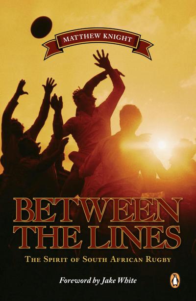 Between the Lines - The Spirit of South African Rugby