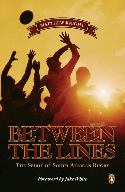 Between the Lines - The Spirit of South African Rugby
