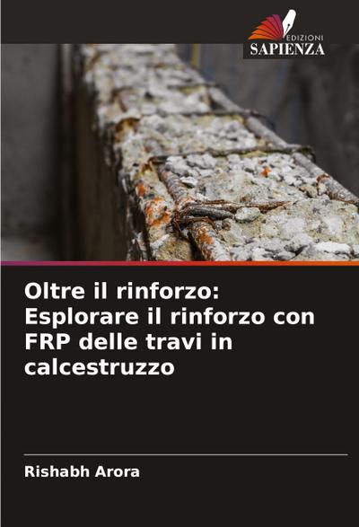 Oltre il rinforzo: Esplorare il rinforzo con FRP delle travi in calcestruzzo