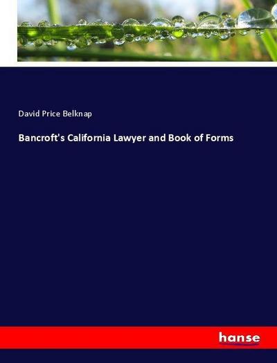Bancroft’s California Lawyer and Book of Forms