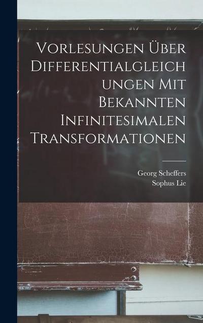 Vorlesungen über Differentialgleichungen mit bekannten infinitesimalen Transformationen