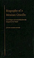 Biography of a Mexican Crucifix