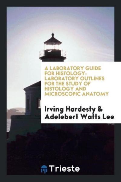 A Laboratory Guide for Histology