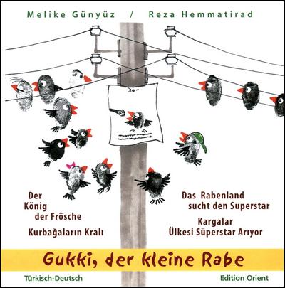 Gukki, der kleine Rabe: "Der König der Frösche" und "Das Rabenland sucht den Superstar" (Türkisch-Deutsch). Das Rabenland sucht den Superstar. Kurbagalarin Krali; Kargalar Ülkesi Süperstar Ariyor