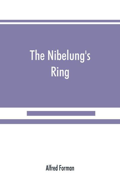The Nibelung’s ring, English words to Richard Wagner’s Der ring des Nibelungen, in the alliterative verse of the original