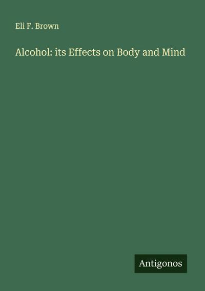 Alcohol: its Effects on Body and Mind