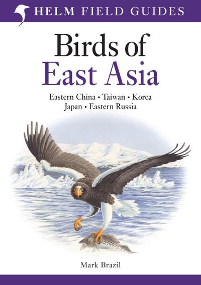 Field Guide to the Birds of East Asia - Mark Brazil